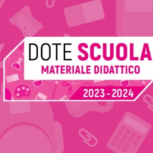 Dote Scuola 2023/2024 - Materiale didattico e Borse di studio statali